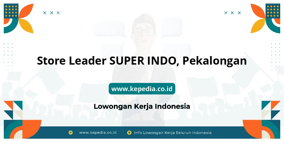 Lowongan Kerja Store Leader SUPER INDO di Pekalongan Lowongan Kerja Store Leader SUPER INDO di Pekalongan