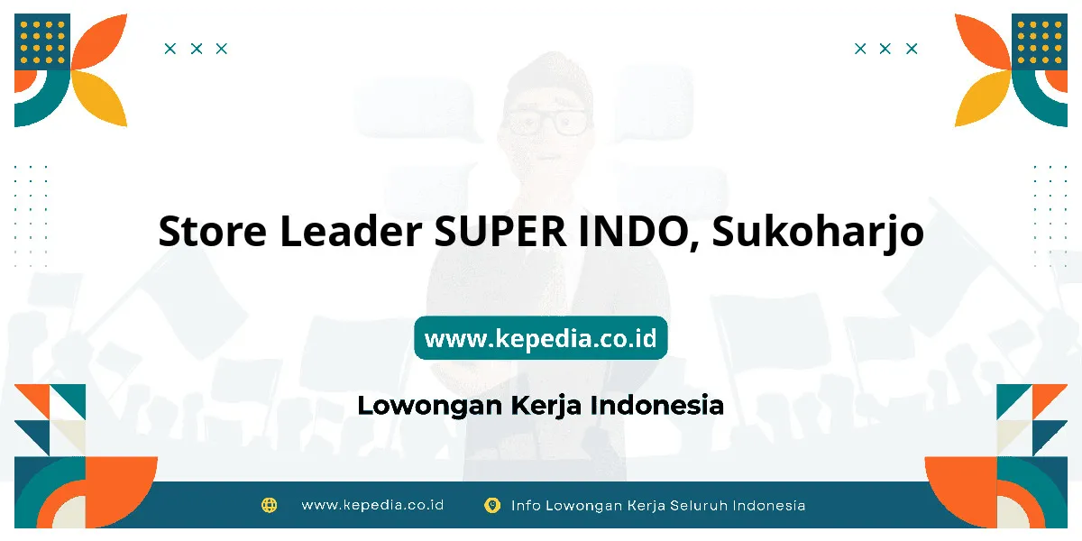 Lowongan Kerja Store Leader SUPER INDO di Sukoharjo Lowongan Kerja Store Leader SUPER INDO di Sukoharjo