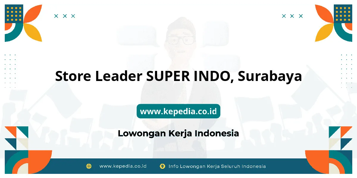 Lowongan Kerja Store Leader SUPER INDO di Surabaya Lowongan Kerja Store Leader SUPER INDO di Surabaya