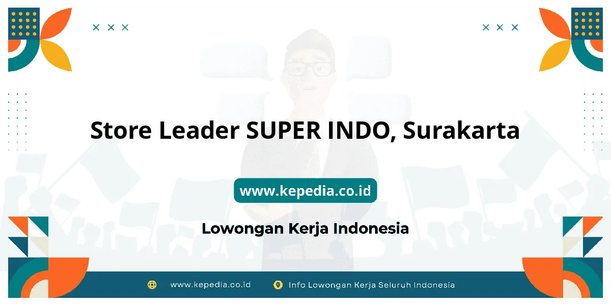 Lowongan Kerja Store Leader SUPER INDO di Surakarta Lowongan Kerja Store Leader SUPER INDO di Surakarta