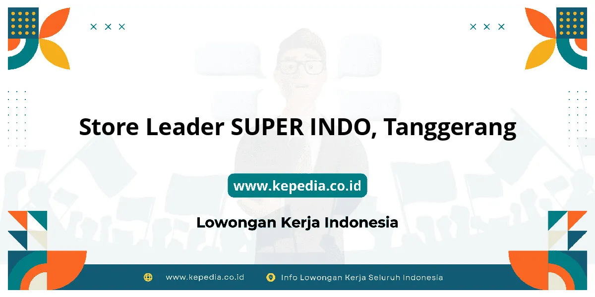 Lowongan Kerja Store Leader SUPER INDO di Tanggerang Lowongan Kerja Store Leader SUPER INDO di Tanggerang