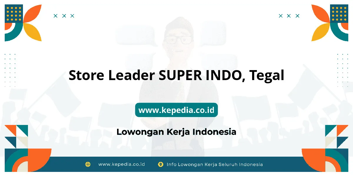 Lowongan Kerja Store Leader SUPER INDO di Tegal Lowongan Kerja Store Leader SUPER INDO di Tegal