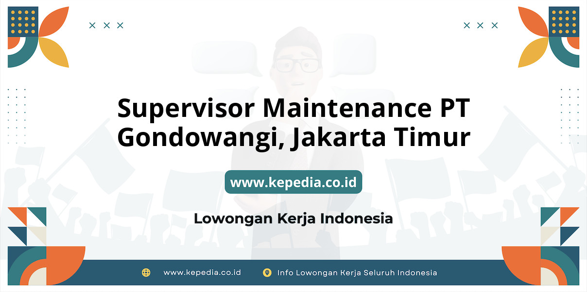 Lowongan Kerja Supervisor Maintenance PT Gondowangi di Jakarta Timur