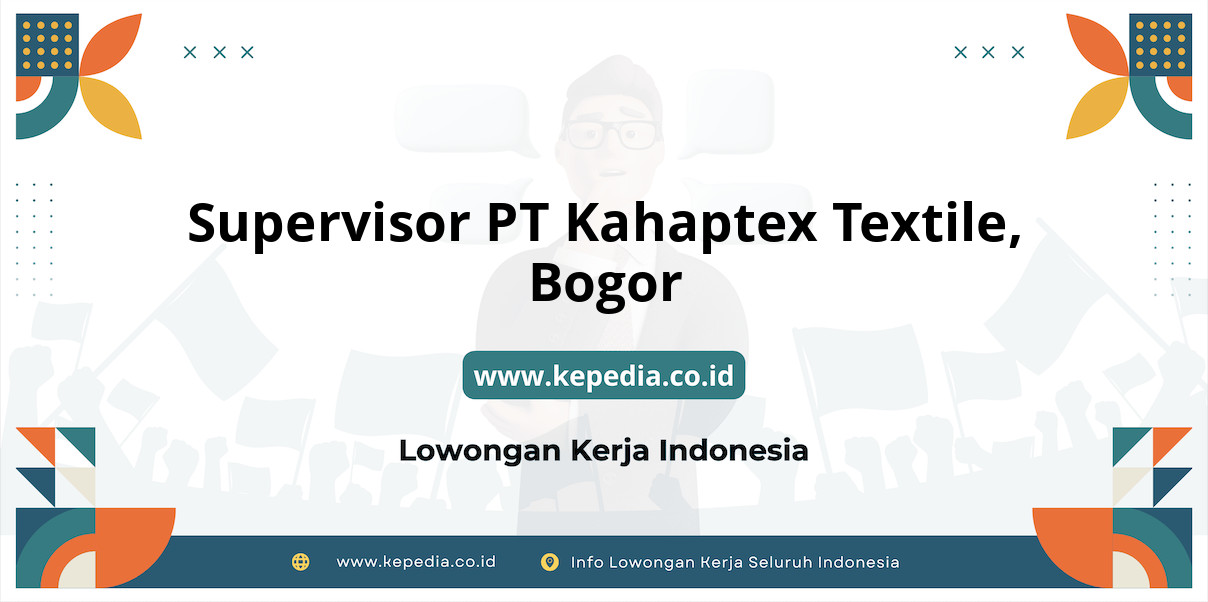 Lowongan Kerja Supervisor PT Kahaptex Textile di Bogor