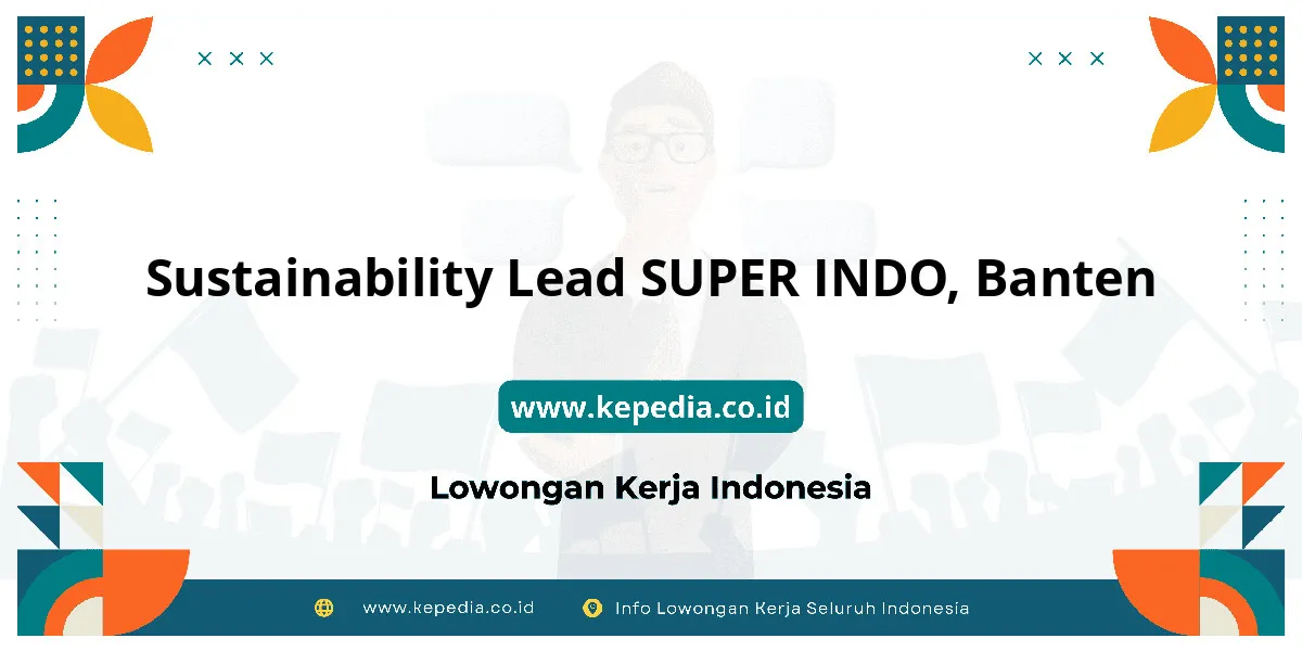 Lowongan Kerja Sustainability Lead SUPER INDO di Banten Lowongan Kerja Sustainability Lead SUPER INDO di Banten
