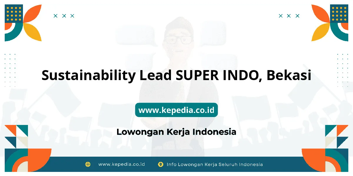 Lowongan Kerja Sustainability Lead SUPER INDO di Bekasi Lowongan Kerja Sustainability Lead SUPER INDO di Bekasi