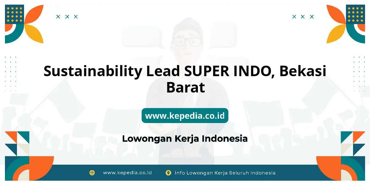 Lowongan Kerja Sustainability Lead SUPER INDO di Bekasi Barat Lowongan Kerja Sustainability Lead SUPER INDO di Bekasi Barat