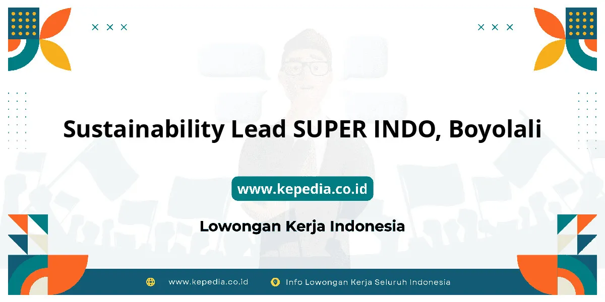 Lowongan Kerja Sustainability Lead SUPER INDO di Boyolali Lowongan Kerja Sustainability Lead SUPER INDO di Boyolali