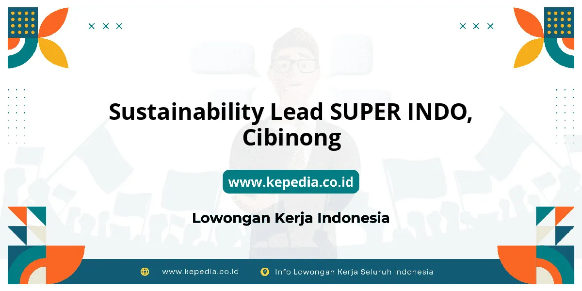 Lowongan Kerja Sustainability Lead SUPER INDO di Cibinong Lowongan Kerja Sustainability Lead SUPER INDO di Cibinong