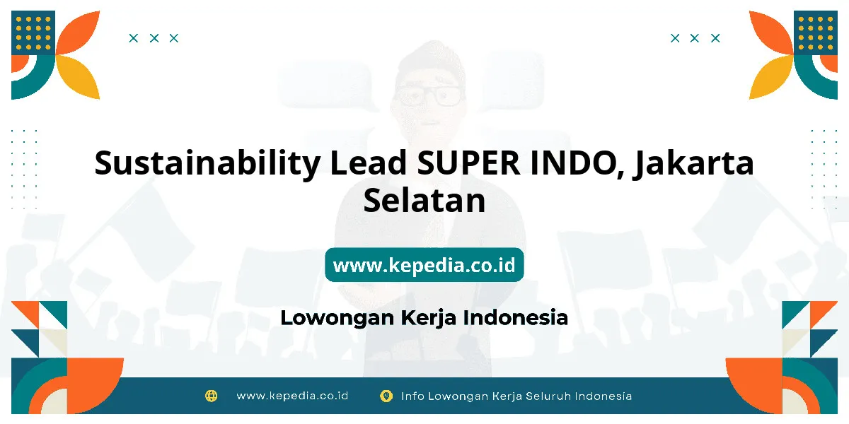 Lowongan Kerja Sustainability Lead SUPER INDO di Jakarta Selatan Lowongan Kerja Sustainability Lead SUPER INDO di Jakarta Selatan