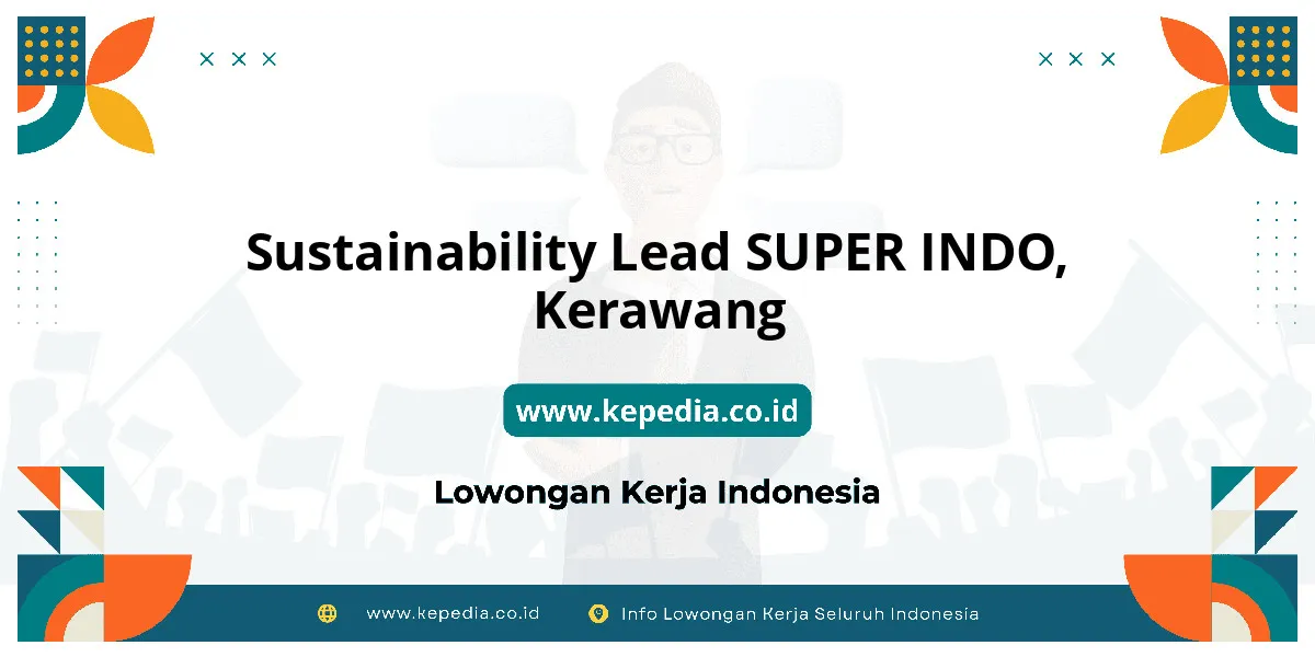 Lowongan Kerja Sustainability Lead SUPER INDO di Kerawang Lowongan Kerja Sustainability Lead SUPER INDO di Kerawang