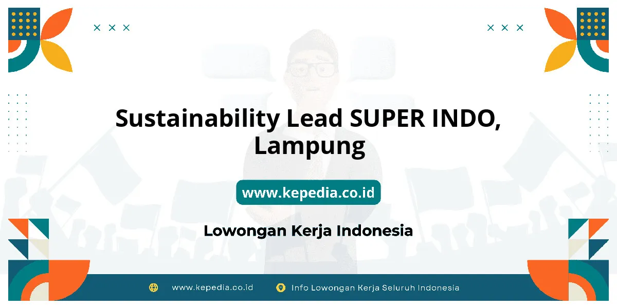Lowongan Kerja Sustainability Lead SUPER INDO di Lampung Lowongan Kerja Sustainability Lead SUPER INDO di Lampung
