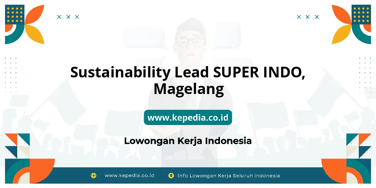 Lowongan Kerja Sustainability Lead SUPER INDO di Magelang Lowongan Kerja Sustainability Lead SUPER INDO di Magelang