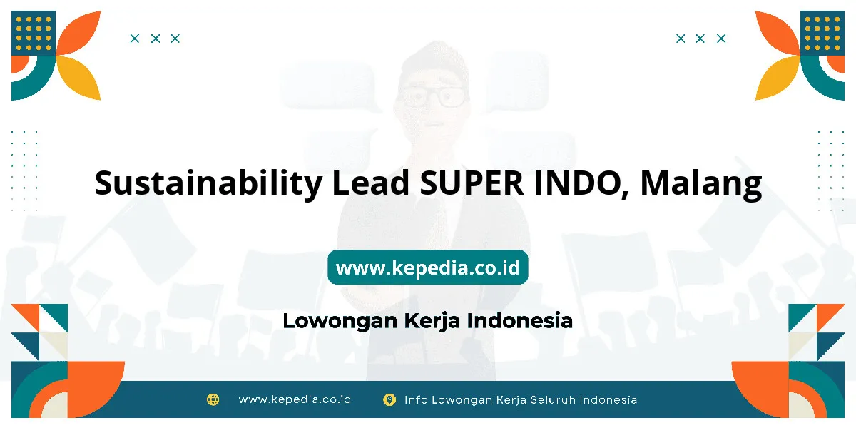 Lowongan Kerja Sustainability Lead SUPER INDO di Malang Lowongan Kerja Sustainability Lead SUPER INDO di Malang