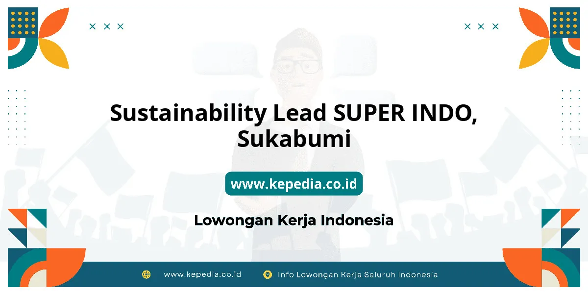 Lowongan Kerja Sustainability Lead SUPER INDO di Sukabumi Lowongan Kerja Sustainability Lead SUPER INDO di Sukabumi