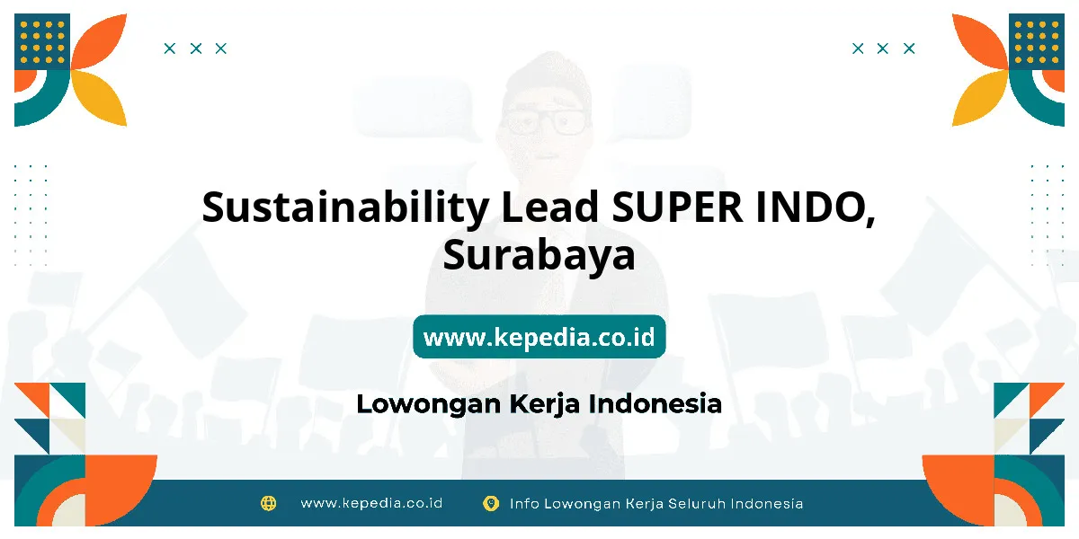 Lowongan Kerja Sustainability Lead SUPER INDO di Surabaya Lowongan Kerja Sustainability Lead SUPER INDO di Surabaya