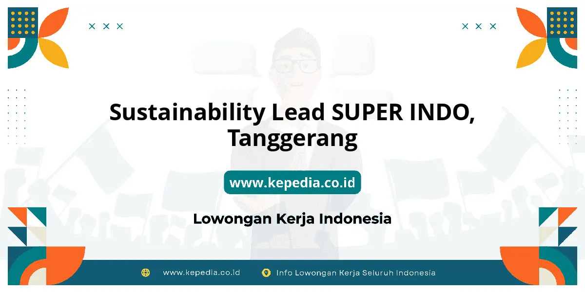 Lowongan Kerja Sustainability Lead SUPER INDO di Tanggerang Lowongan Kerja Sustainability Lead SUPER INDO di Tanggerang