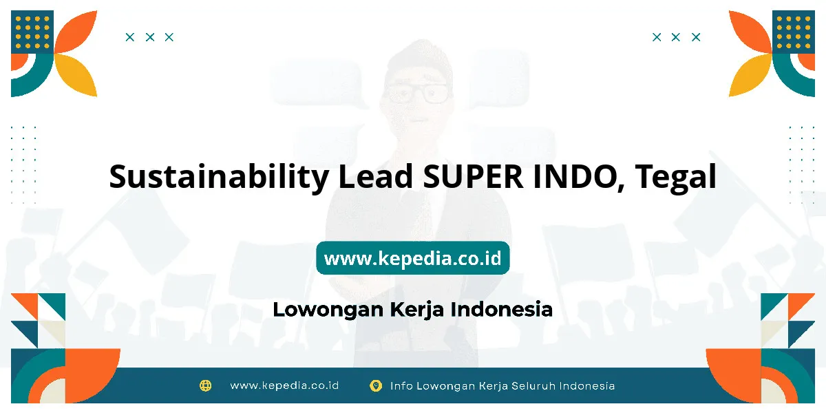 Lowongan Kerja Sustainability Lead SUPER INDO di Tegal Lowongan Kerja Sustainability Lead SUPER INDO di Tegal