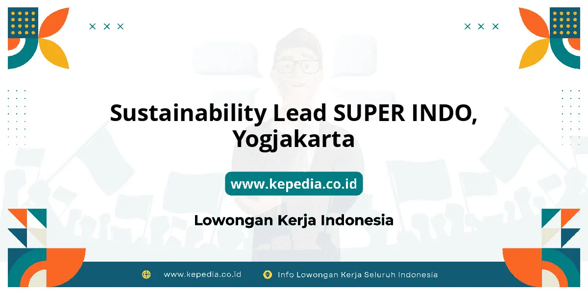 Lowongan Kerja Sustainability Lead SUPER INDO di Yogjakarta Lowongan Kerja Sustainability Lead SUPER INDO di Yogjakarta