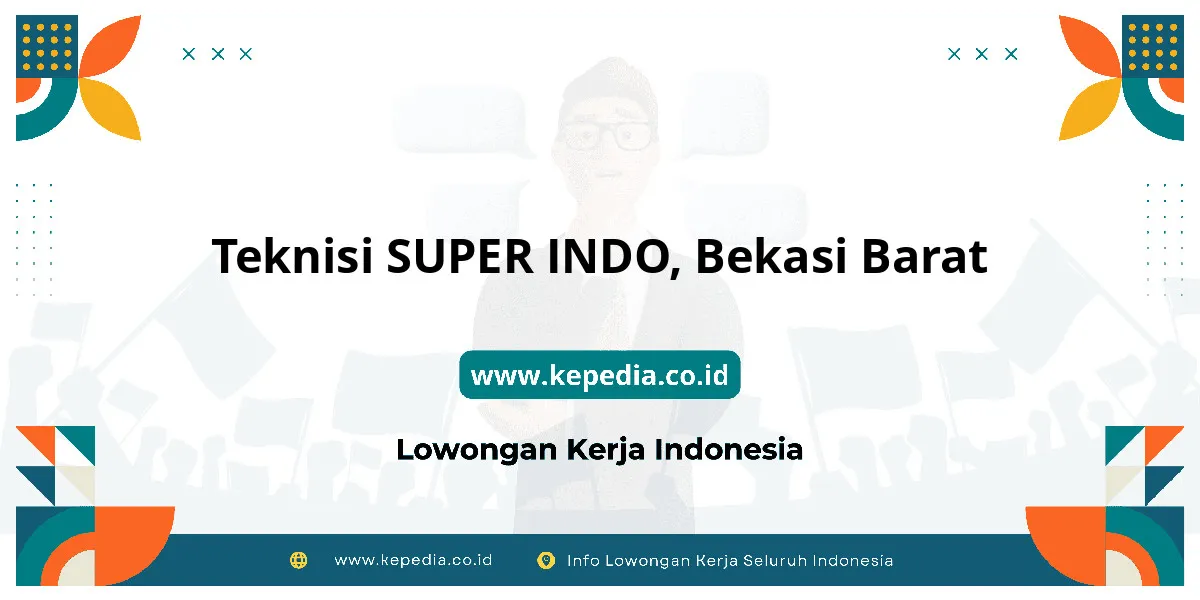 Lowongan Kerja Teknisi SUPER INDO di Bekasi Barat Lowongan Kerja Teknisi SUPER INDO di Bekasi Barat