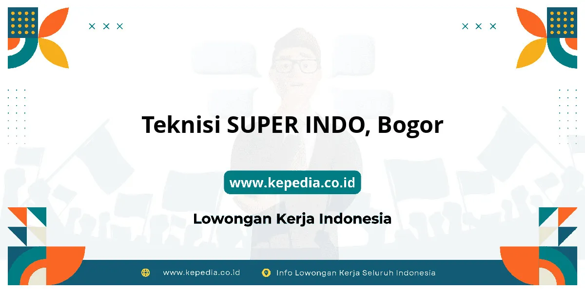 Lowongan Kerja Teknisi SUPER INDO di Bogor Lowongan Kerja Teknisi SUPER INDO di Bogor