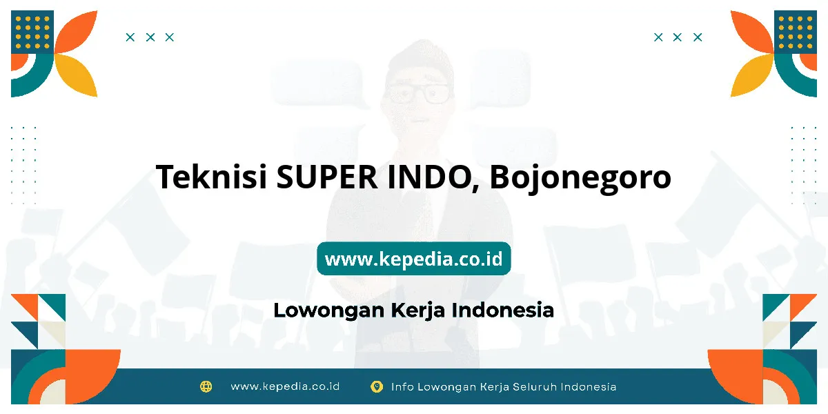 Lowongan Kerja Teknisi SUPER INDO di Bojonegoro Lowongan Kerja Teknisi SUPER INDO di Bojonegoro