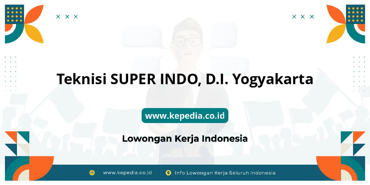 Lowongan Kerja Teknisi SUPER INDO di D.I. Yogyakarta Lowongan Kerja Teknisi SUPER INDO di D.I. Yogyakarta