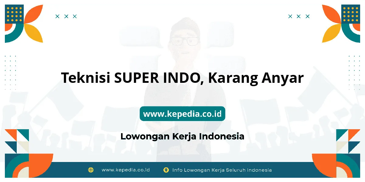 Lowongan Kerja Teknisi SUPER INDO di Karang Anyar Lowongan Kerja Teknisi SUPER INDO di Karang Anyar