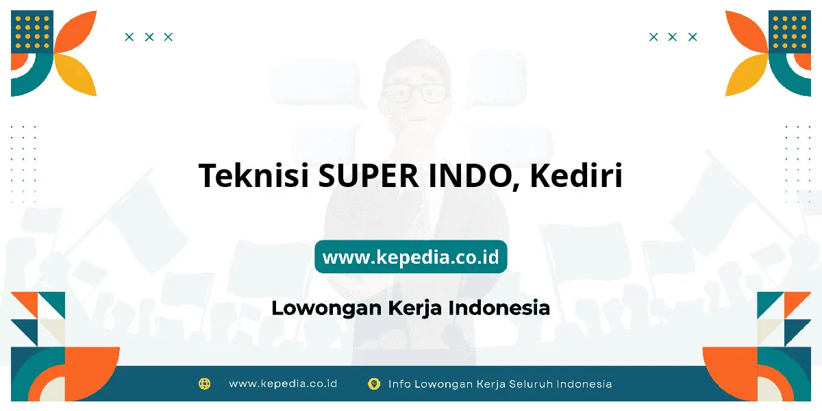 Lowongan Kerja Teknisi SUPER INDO di Kediri Lowongan Kerja Teknisi SUPER INDO di Kediri