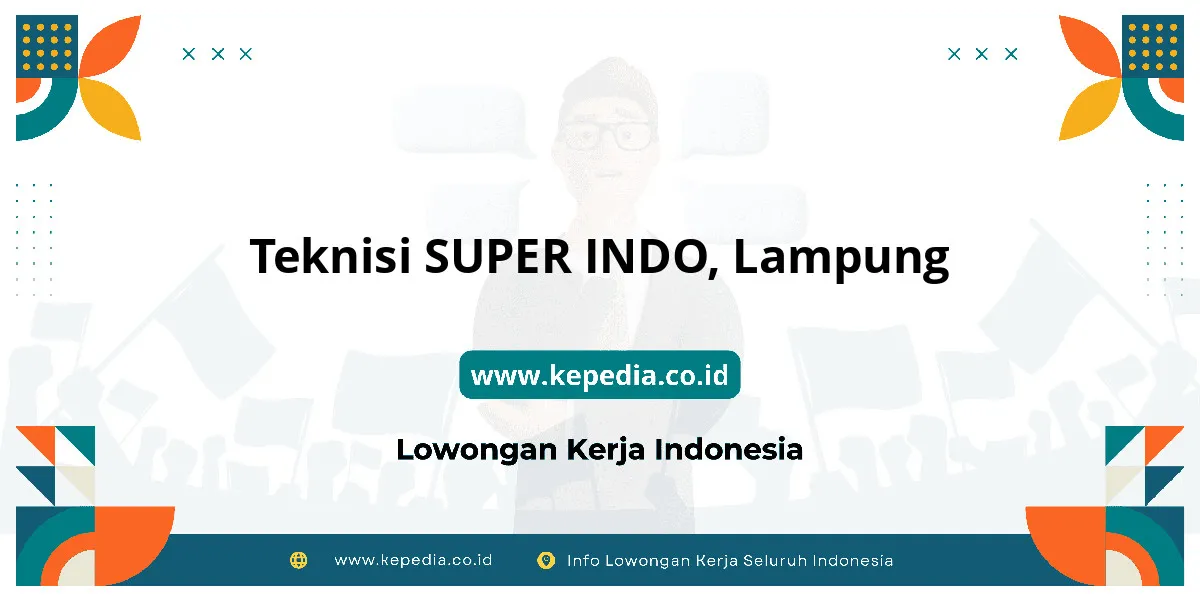 Lowongan Kerja Teknisi SUPER INDO di Lampung Lowongan Kerja Teknisi SUPER INDO di Lampung