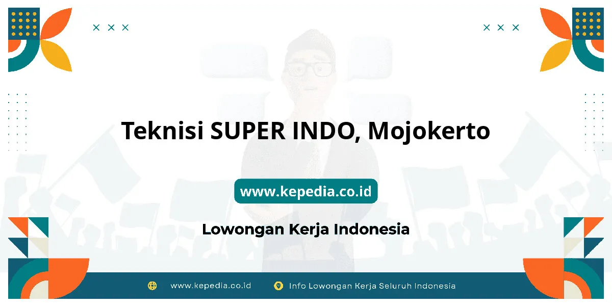 Lowongan Kerja Teknisi SUPER INDO di Mojokerto Lowongan Kerja Teknisi SUPER INDO di Mojokerto