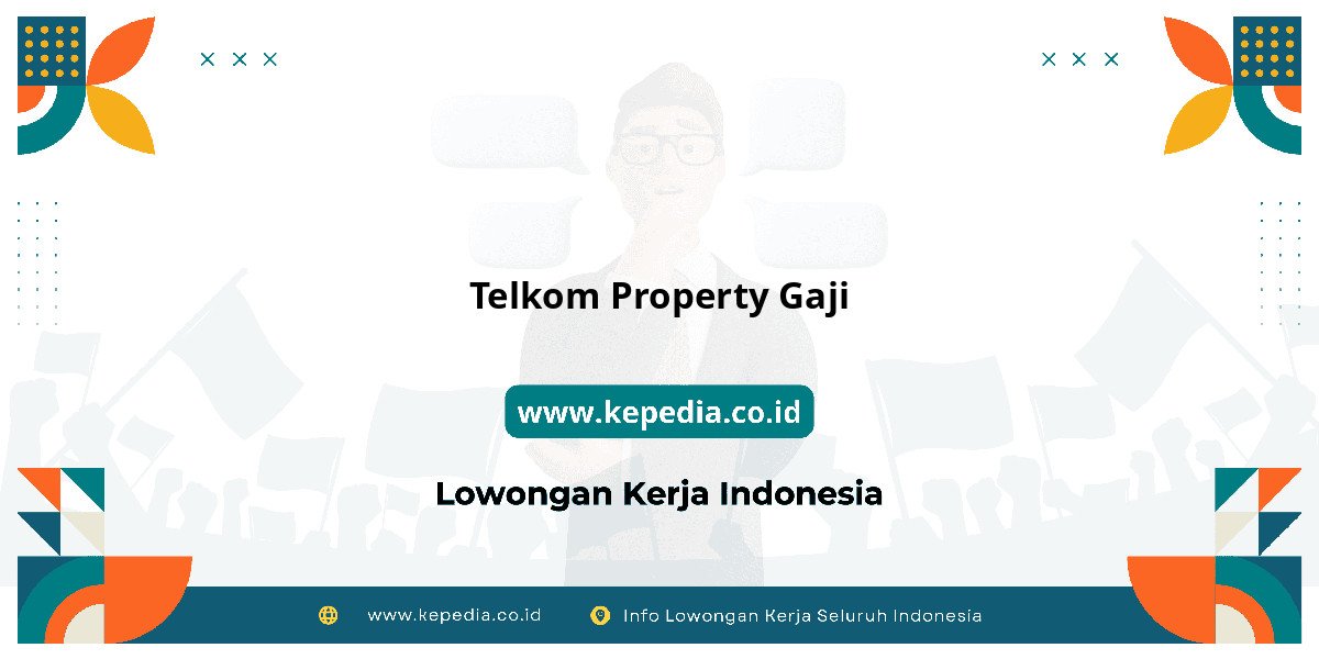 Gaji Telkom Property Gaji 2025: Tunjangan, Fasilitas dan Karir Gaji Telkom Property Gaji 2025: Tunjangan, Fasilitas dan Karir