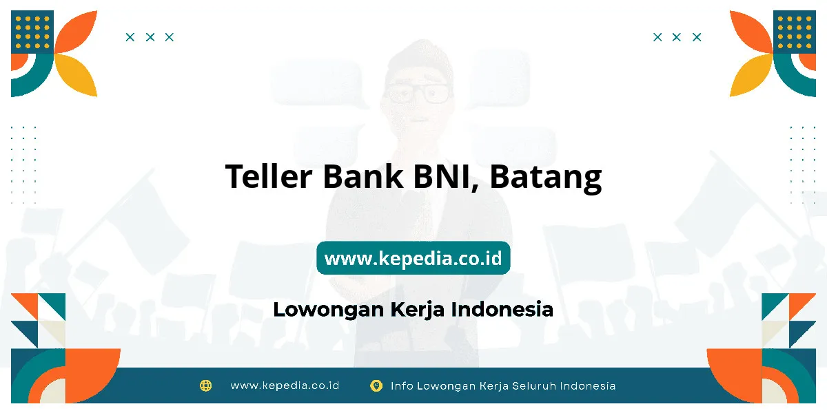 Lowongan Kerja Teller BANK BNI di Batang Lowongan Kerja Teller BANK BNI di Batang