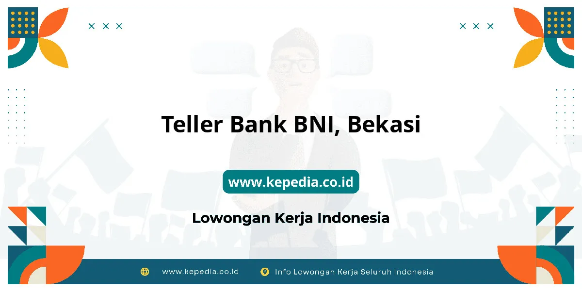 Lowongan Kerja Teller BANK BNI di Bekasi Lowongan Kerja Teller BANK BNI di Bekasi