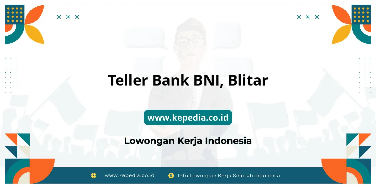Lowongan Kerja Teller BANK BNI di Blitar Lowongan Kerja Teller BANK BNI di Blitar