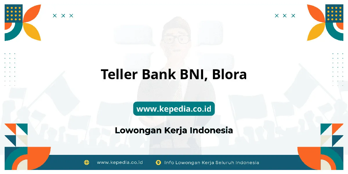 Lowongan Kerja Teller BANK BNI di Blora Lowongan Kerja Teller BANK BNI di Blora