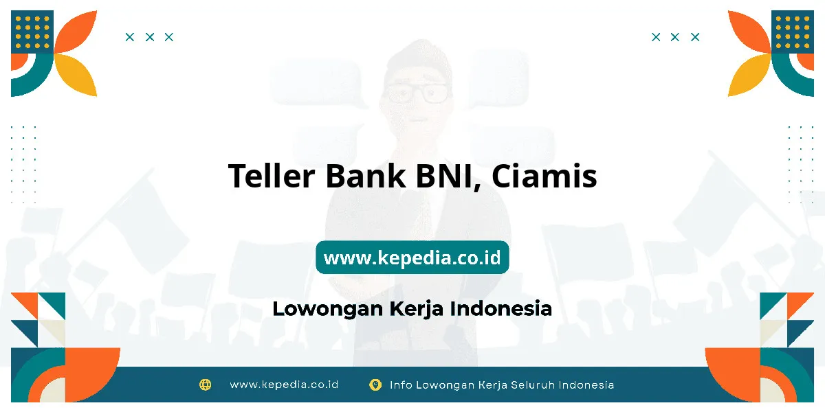 Lowongan Kerja Teller BANK BNI di Ciamis Lowongan Kerja Teller BANK BNI di Ciamis