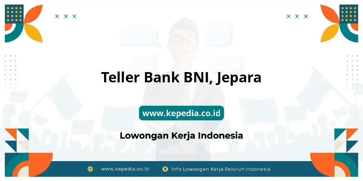 Lowongan Kerja Teller BANK BNI di Jepara Lowongan Kerja Teller BANK BNI di Jepara