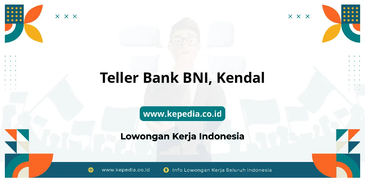 Lowongan Kerja Teller BANK BNI di Kendal Lowongan Kerja Teller BANK BNI di Kendal