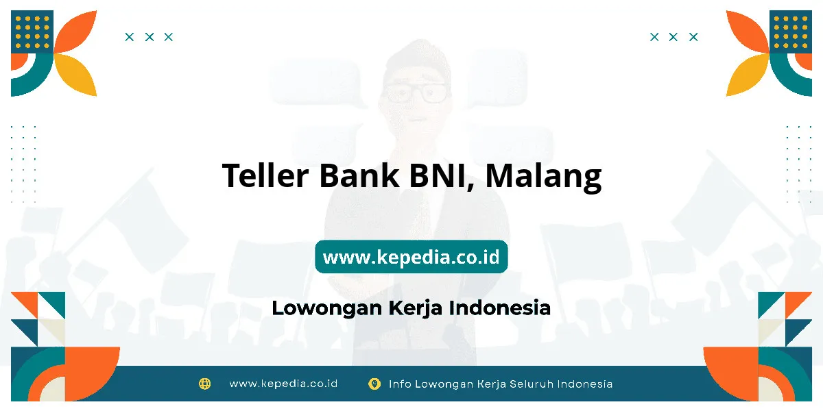 Lowongan Kerja Teller BANK BNI di Malang Lowongan Kerja Teller BANK BNI di Malang