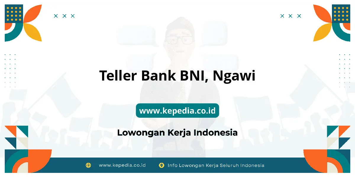 Lowongan Kerja Teller BANK BNI di Ngawi Lowongan Kerja Teller BANK BNI di Ngawi