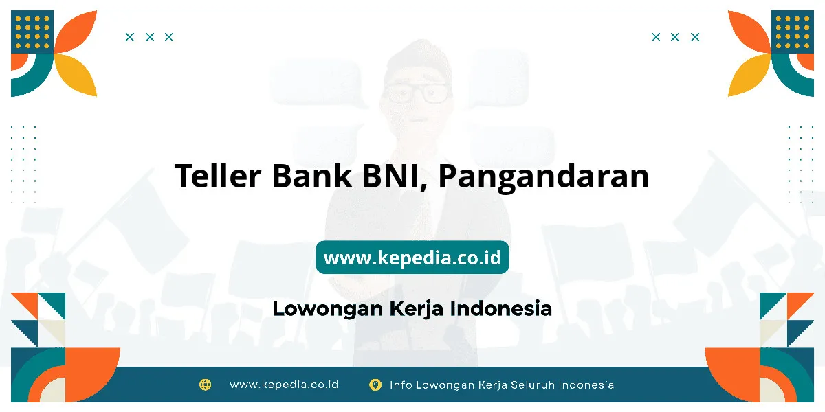Lowongan Kerja Teller BANK BNI di Pangandaran Lowongan Kerja Teller BANK BNI di Pangandaran