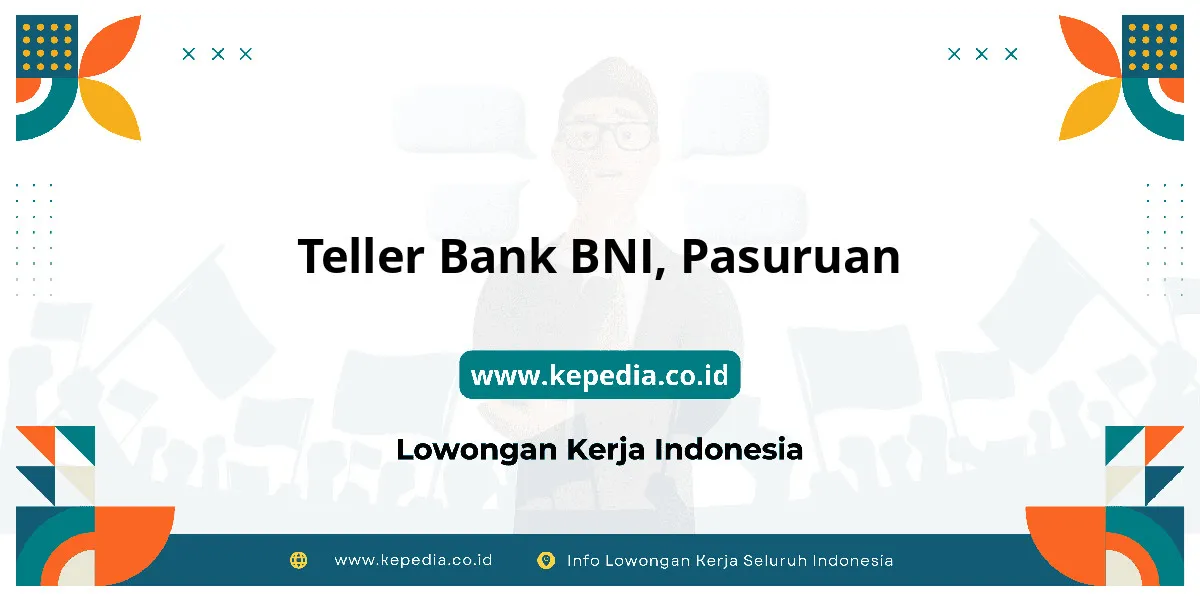 Lowongan Kerja Teller BANK BNI di Pasuruan Lowongan Kerja Teller BANK BNI di Pasuruan