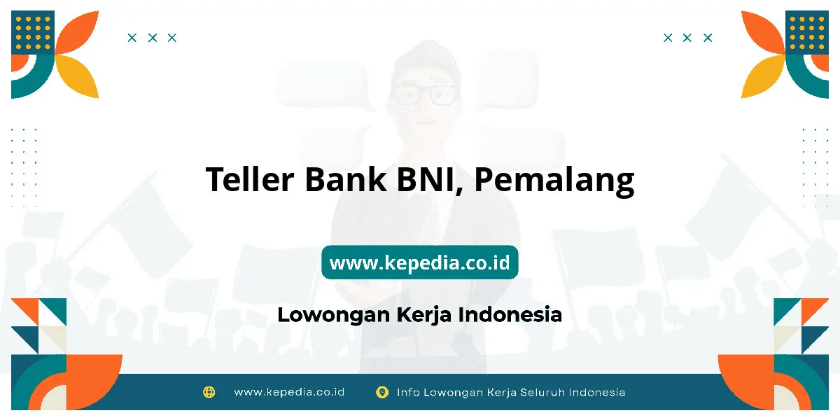 Lowongan Kerja Teller BANK BNI di Pemalang Lowongan Kerja Teller BANK BNI di Pemalang