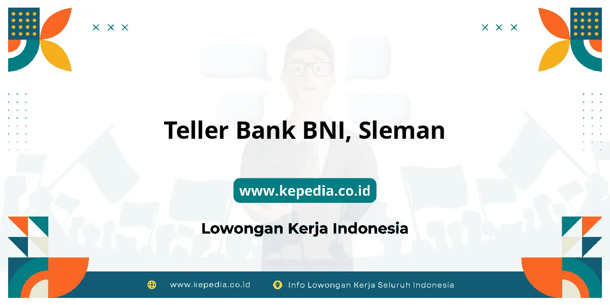 Lowongan Kerja Teller BANK BNI di Sleman Lowongan Kerja Teller BANK BNI di Sleman