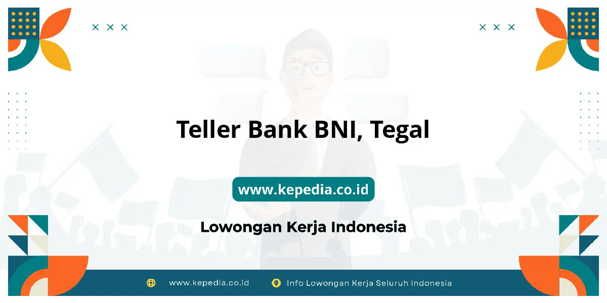Lowongan Kerja Teller BANK BNI di Tegal Lowongan Kerja Teller BANK BNI di Tegal