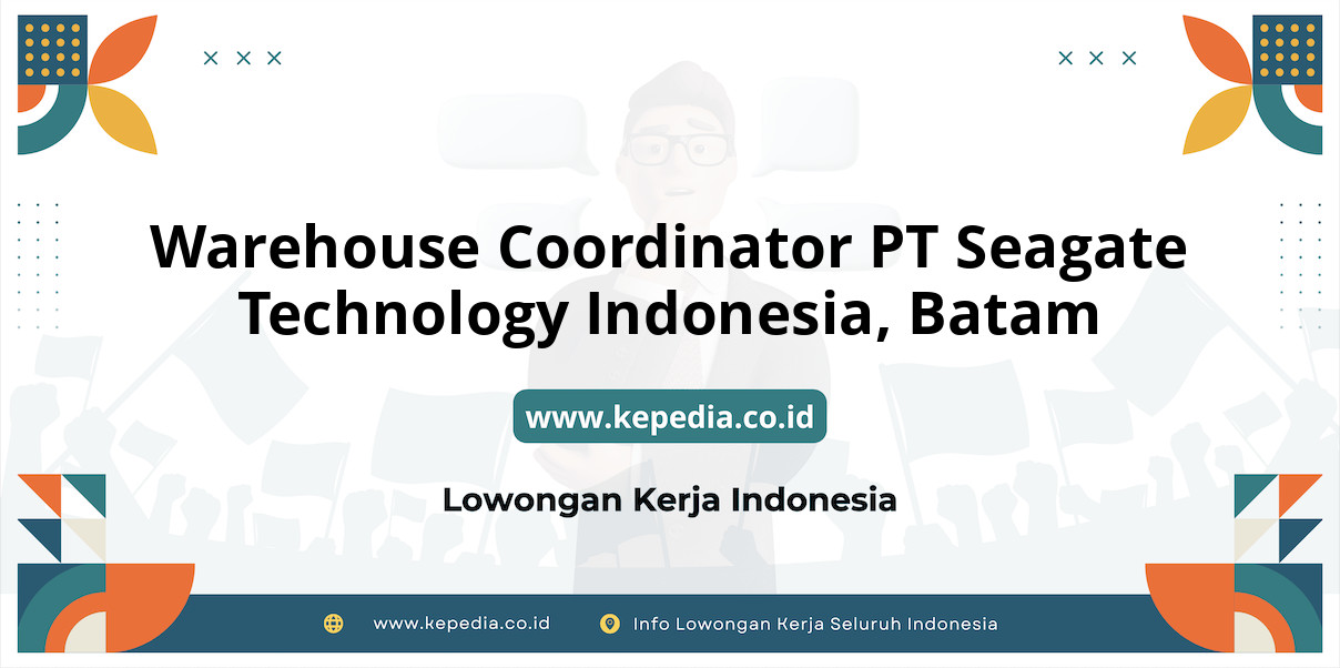 Lowongan Kerja Warehouse Coordinator PT Seagate Technology Indonesia di Batam