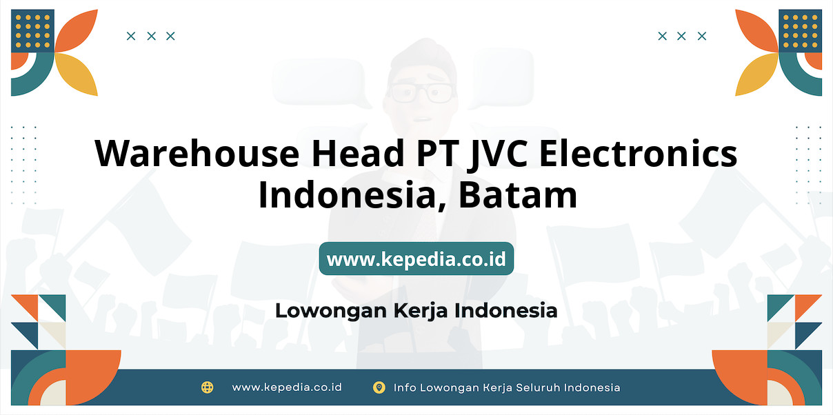 Lowongan Kerja Warehouse Head PT JVC Electronics Indonesia di Batam